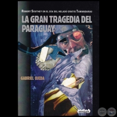 LA GRAN TRAGEDIA DEL PARAGUAY - Autor: GABRIEL OJEDA - Ao 2017